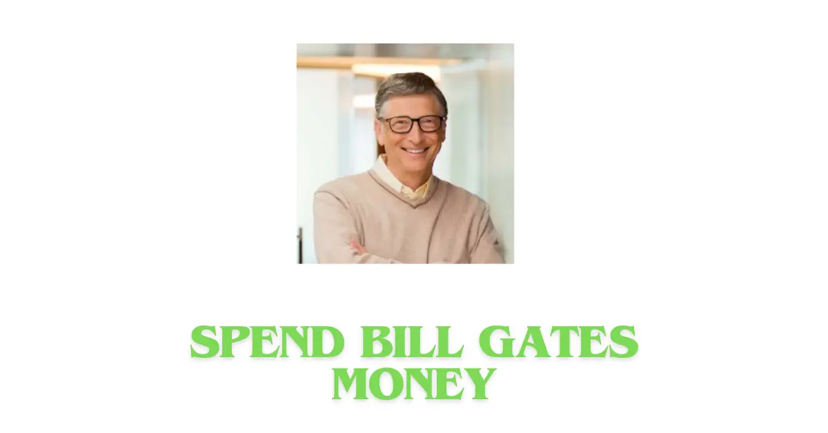 spend bill gates money