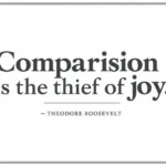Comparison Is the Thief of Joy